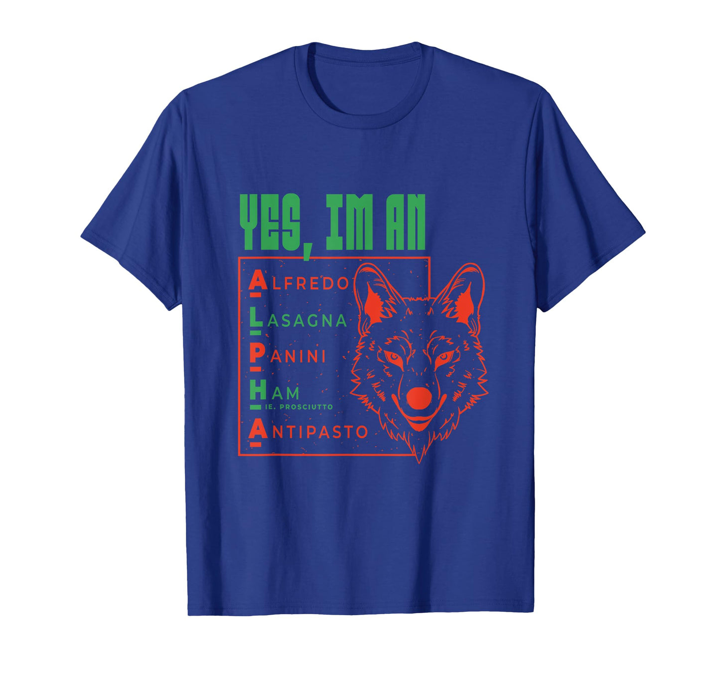 Yes I'm an Alpha Wolf Italian Food Funny Ironic Cringey T-Shirt