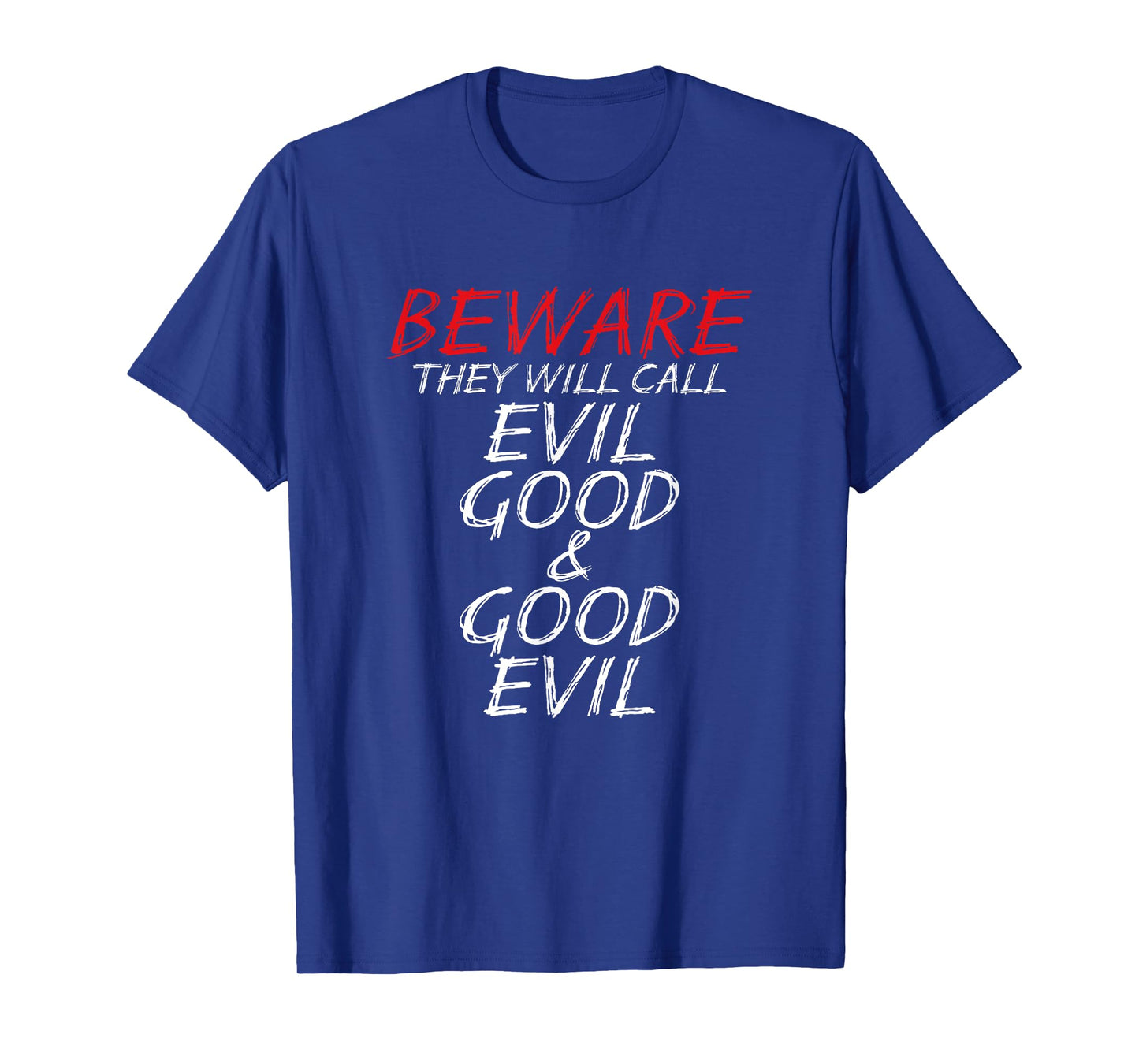 Christian Beware They Will Call Evil Good and Good Evil T-Shirt