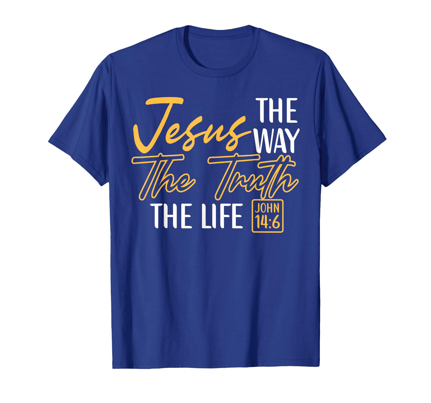 Christian Bible Verse Faith God Jesus The Way John 14:6 T-Shirt