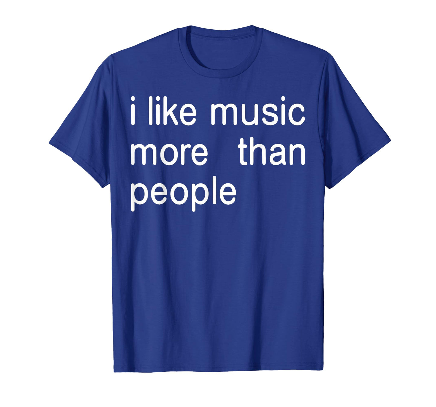 I Like Music More Than People Art Simple Music Mood Design T-Shirt