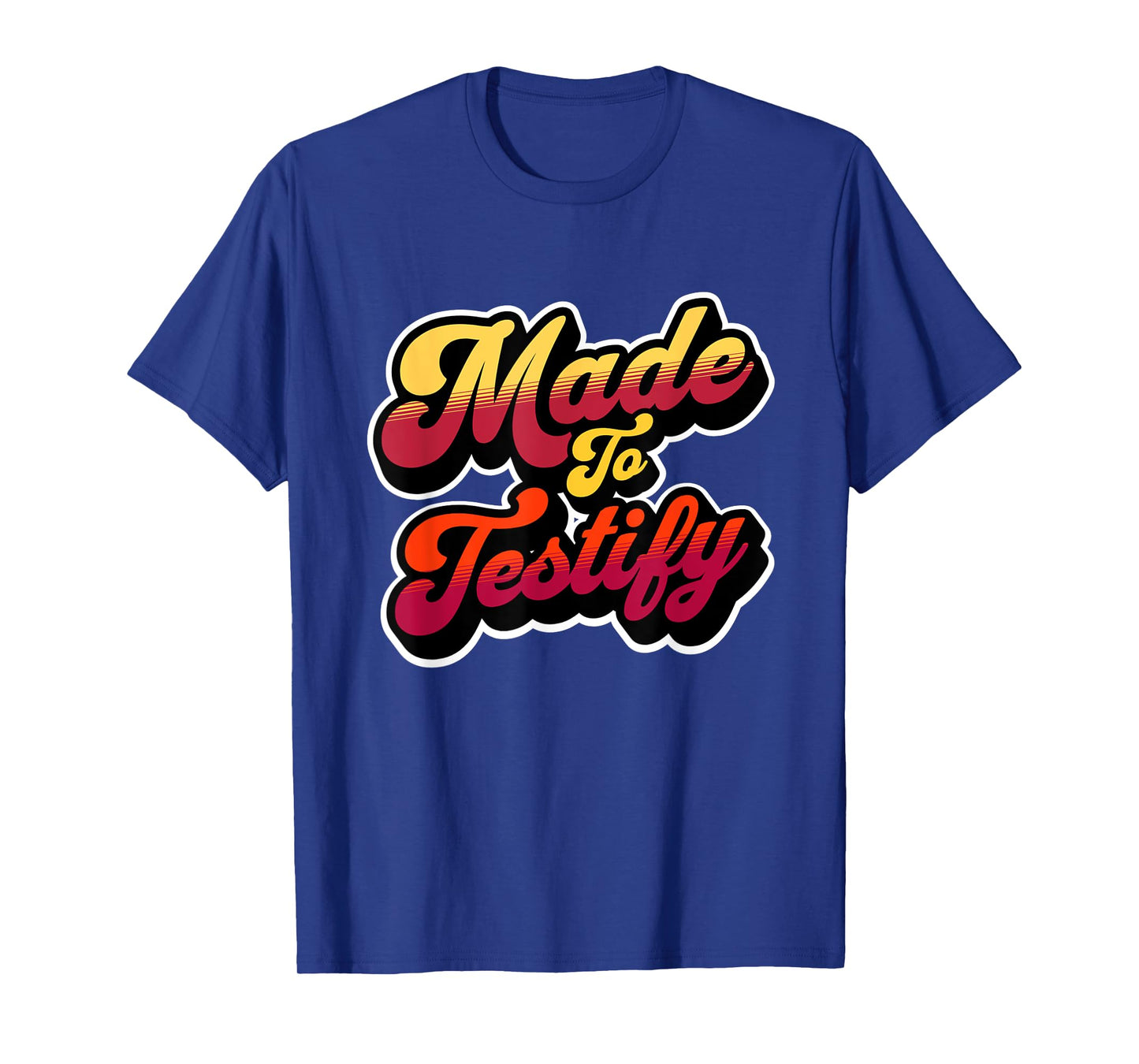 Made to Testify Retro Faith Quote T-Shirt