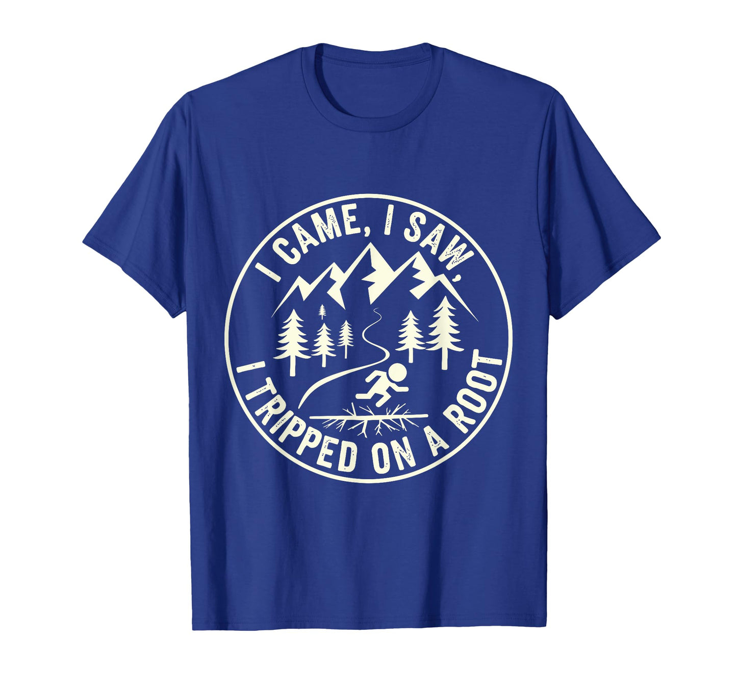 Funny Hiking I Came I Saw I Tripped On A Root Tee T-Shirt