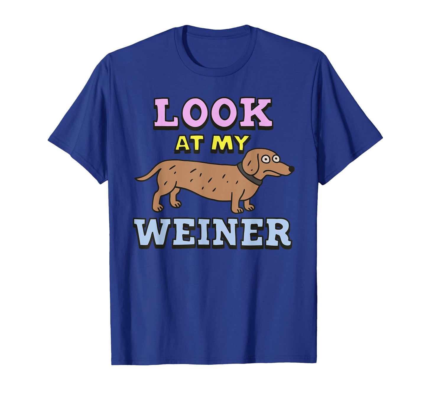 LOOK AT MY WEINER funny design T-Shirt