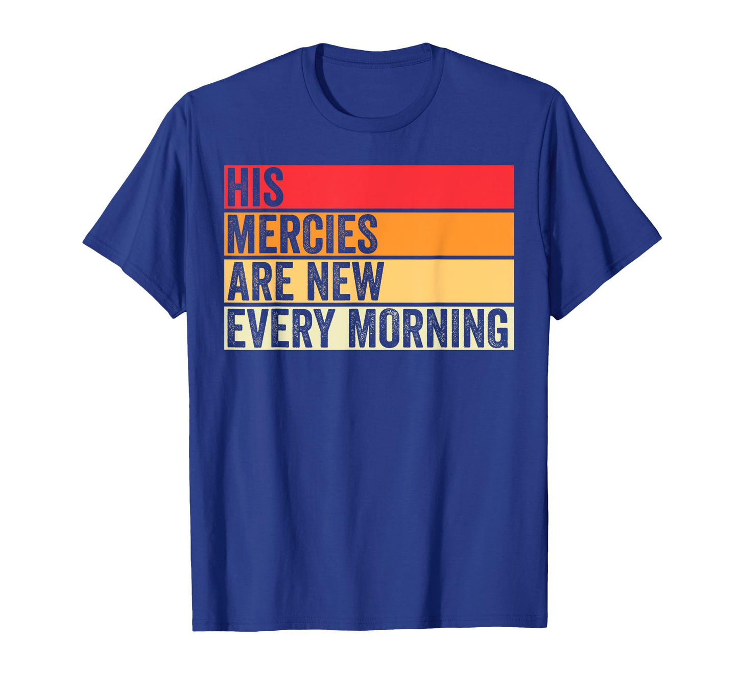 His Mercies Are New Every Morning Christian Worship Jesus T-Shirt