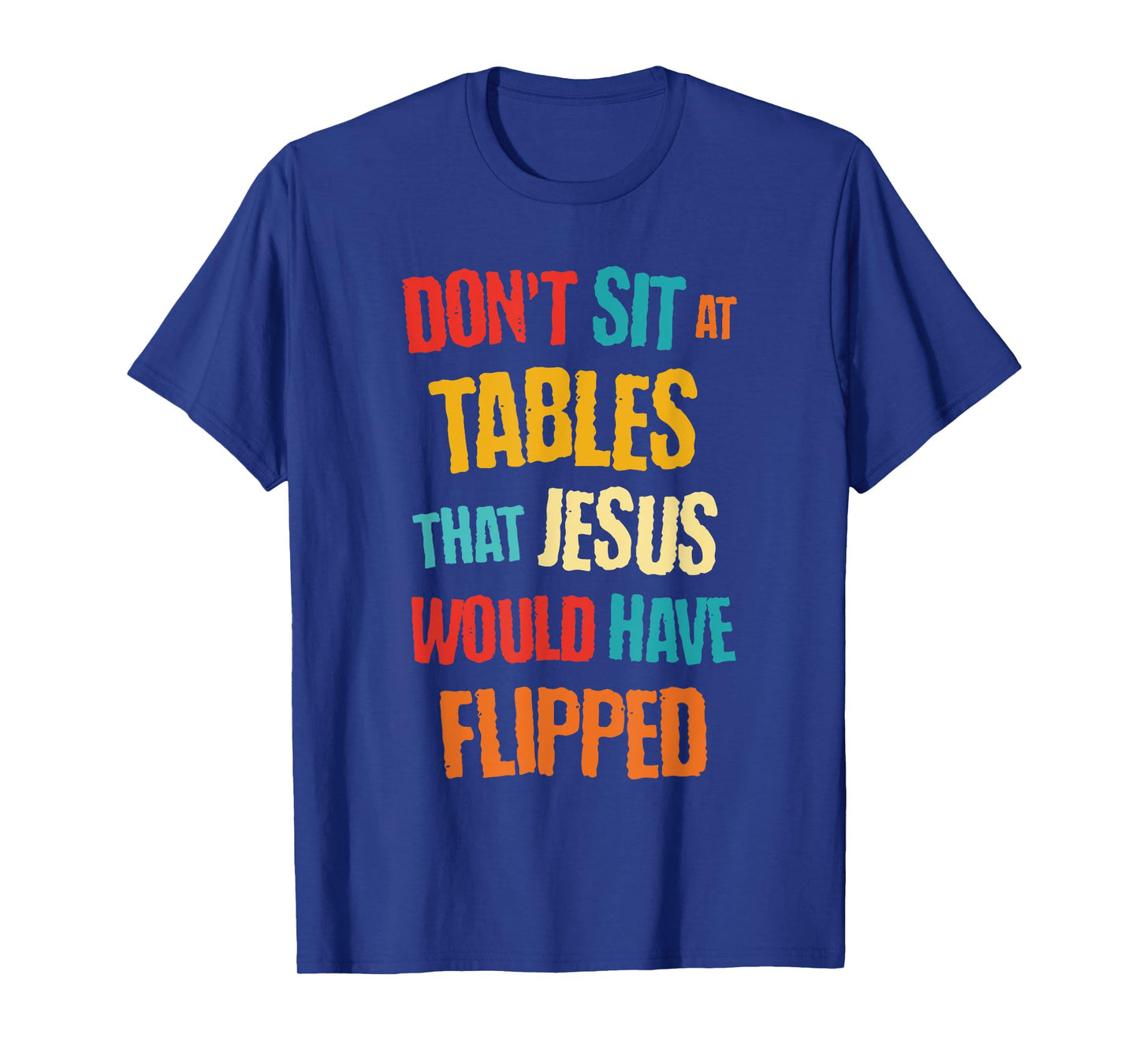 Don't Sit at Tables That Je-sus Would Have Flipped Vintage T-Shirt