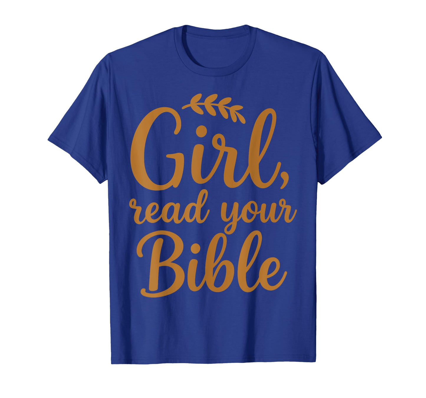 Girl Read your Bible Christian T-Shirt