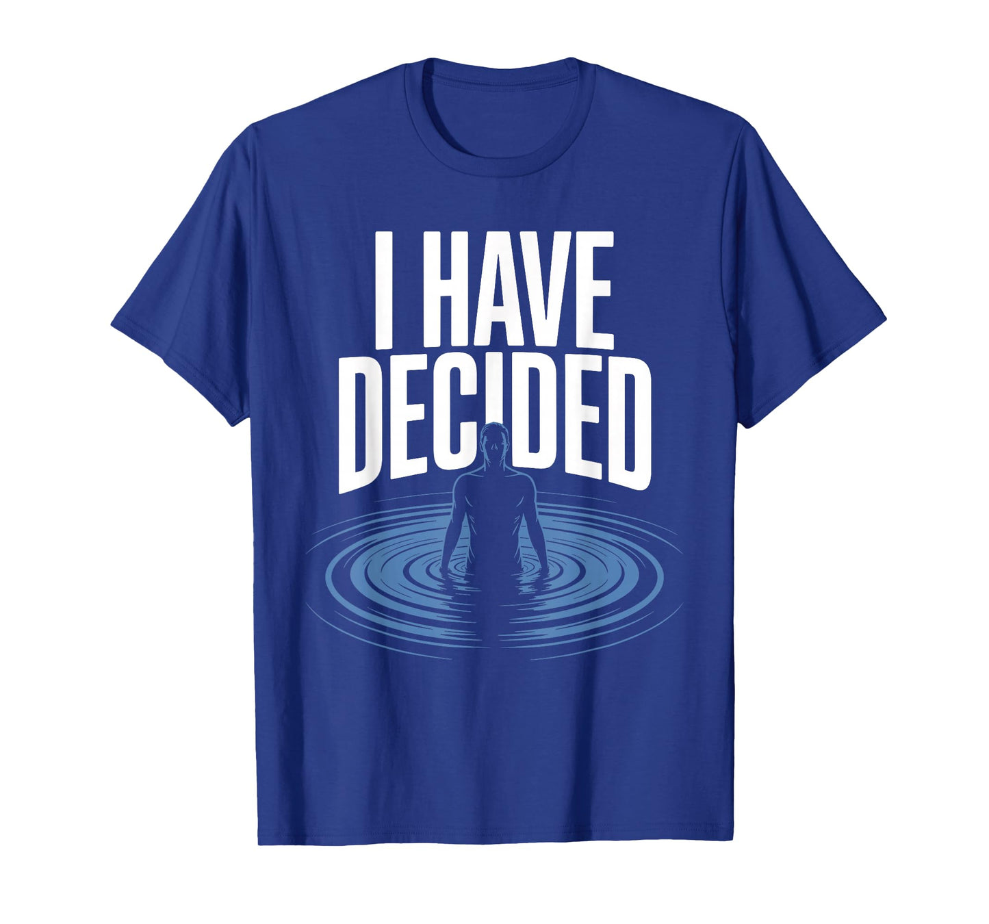 I Have Decided Christian Baptism Commitment Faith Graphic T-Shirt