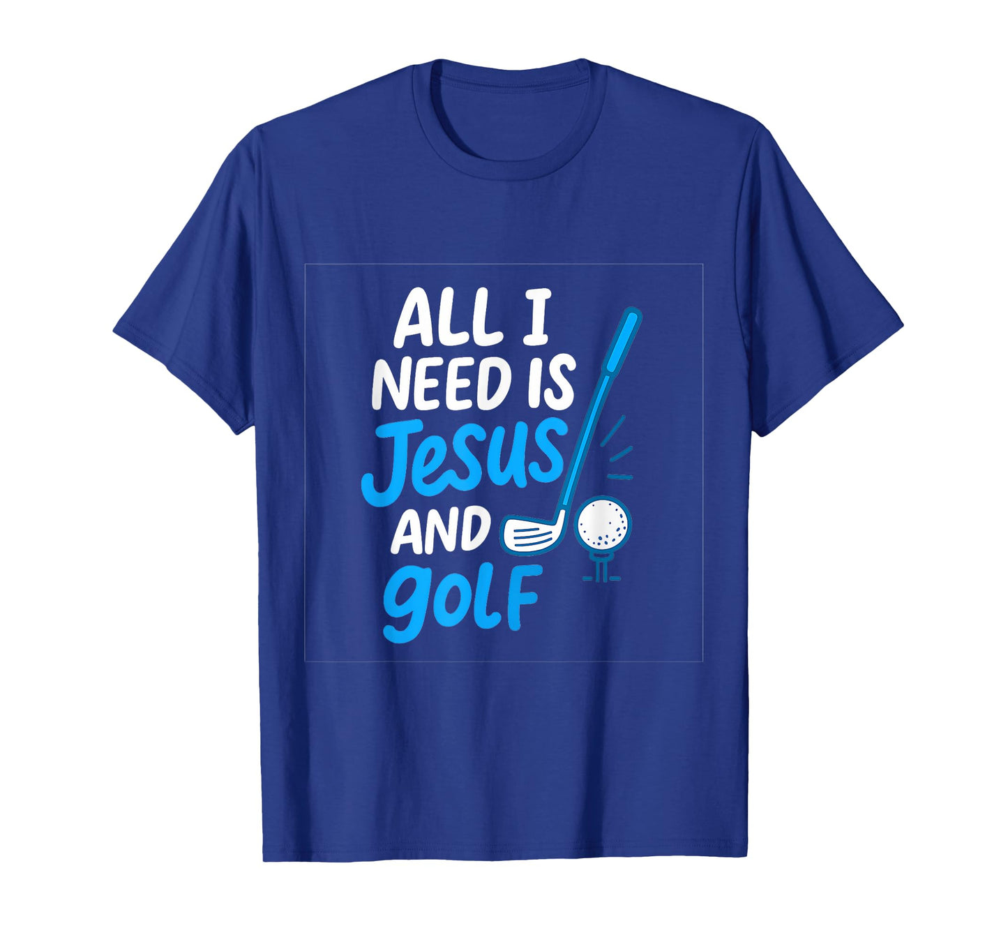 All I Need Is Jesus & Golf Casual Handwritten Art T-Shirt