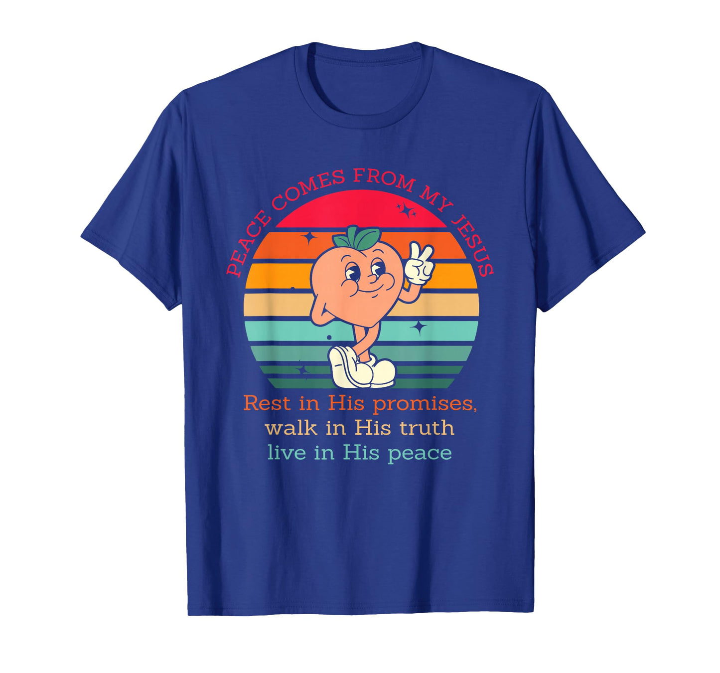 Peace Comes from My Jesus Rest in His Promises Walk T-Shirt