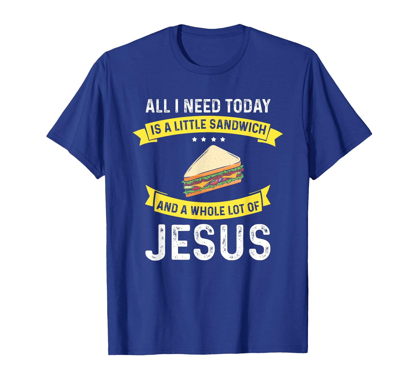 I need Sandwiches and Jesus, Christian God Christ Sandwich T-Shirt