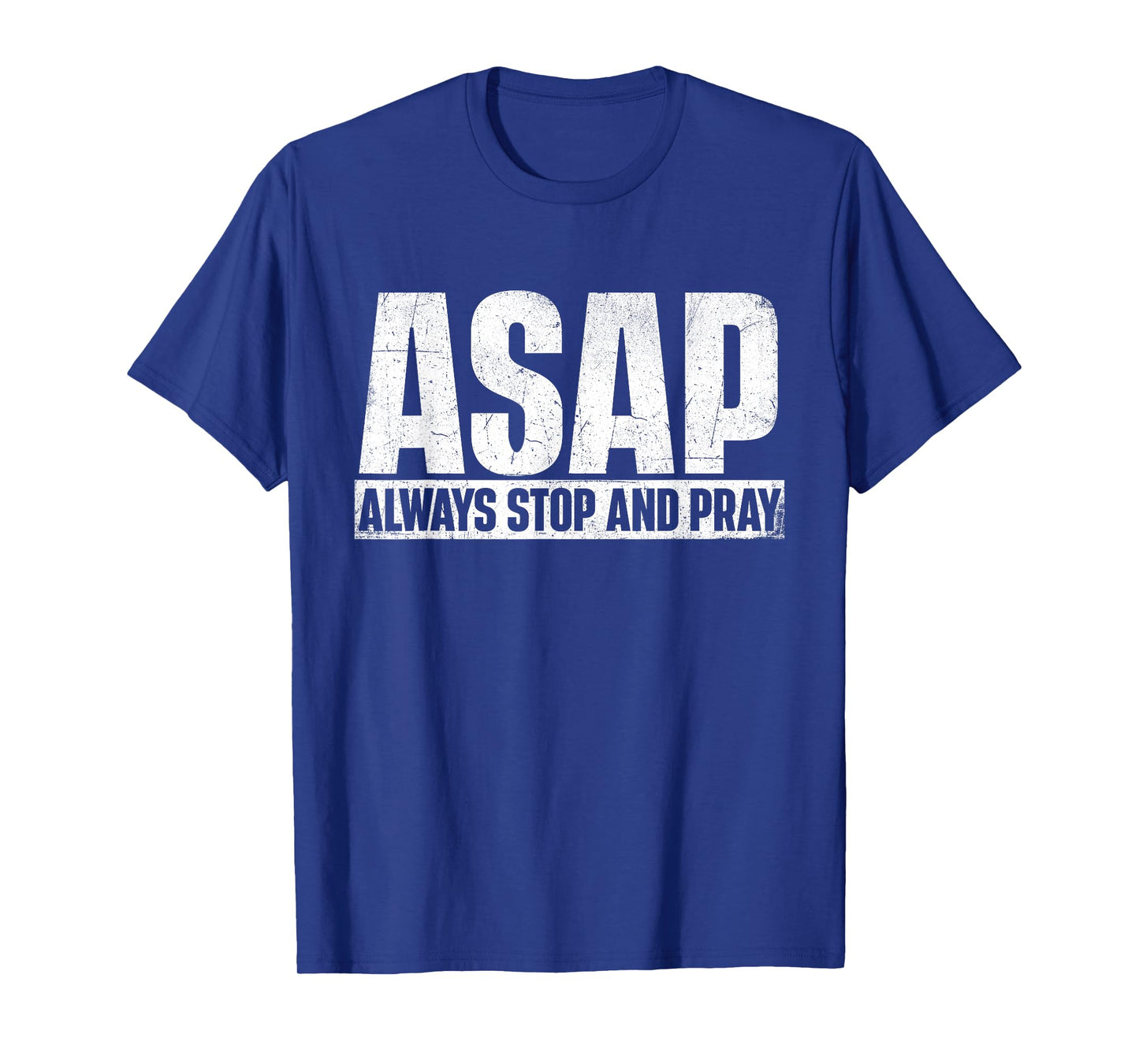 ASAP Always Stop And Pray - Christian Faith Religious Prayer T-Shirt