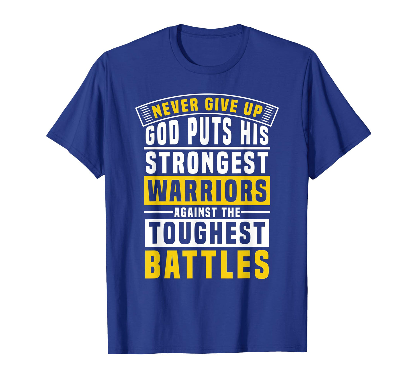 God Puts His Strongest Warriors In the Toughest Battles T-Shirt