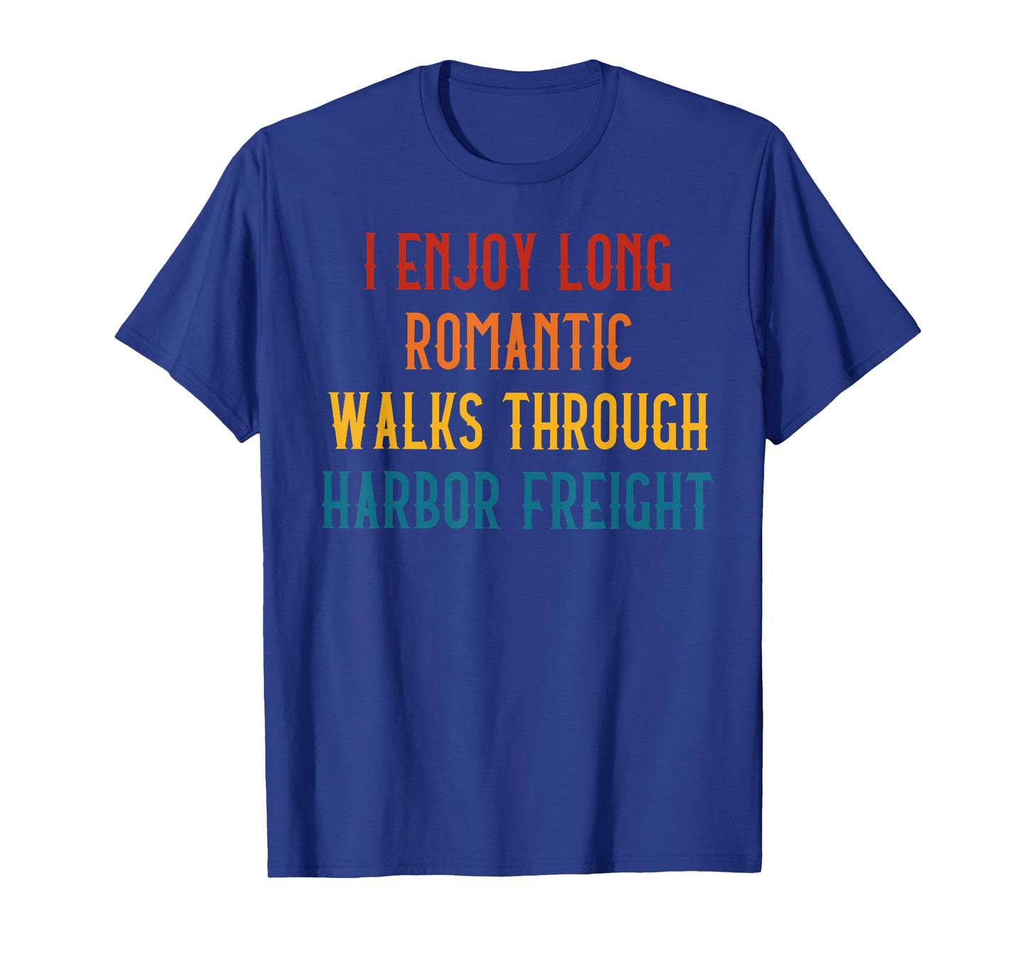 I ENJOY LONG ROMANTIC WALKS THROUGH HARBOR Funny design T-Shirt