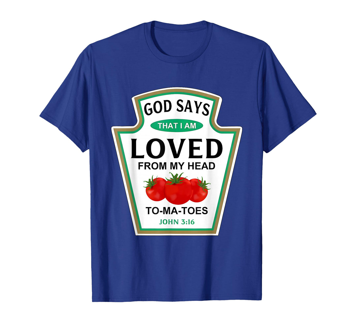 God Says That I Am Loved Condiment Costume Party Matching T-Shirt