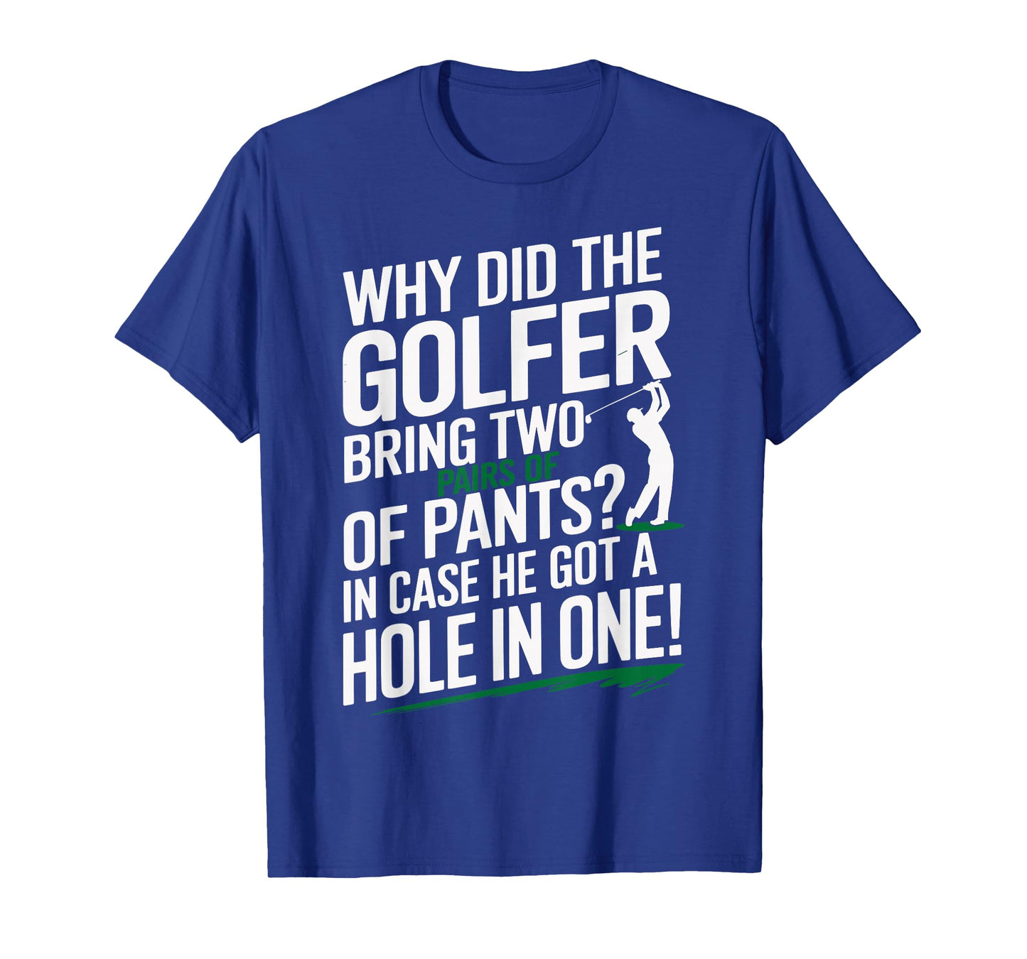 Why Golfers Always Bring Extra Pants Funny Sports Humor T-Shirt