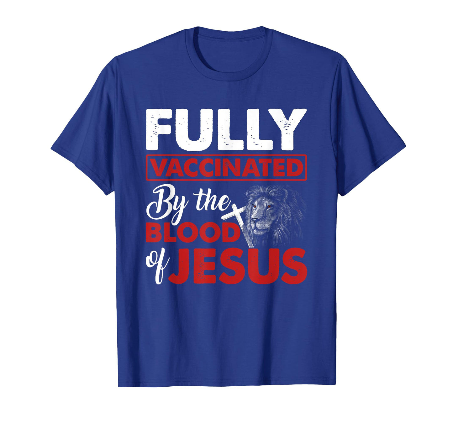 Fully Vaccinated By The Blood Of Jesus Lion God Christian T-Shirt