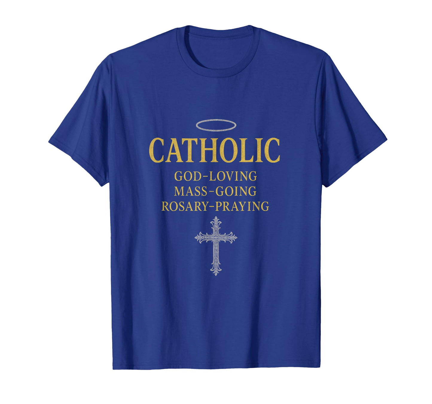 Catholic - God-Loving Mass-Going Rosary T-Shirt