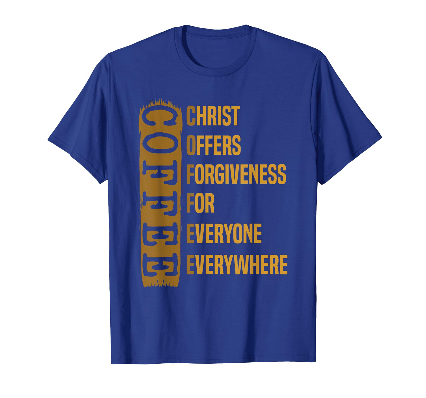 Coffee Gift For Men Caffeinated Coffeeholic Christ Offers Forgiveness For Everyone Everywhere Unisex-Adults Black Short Sleeve Modern Crew Neck T-Shirt