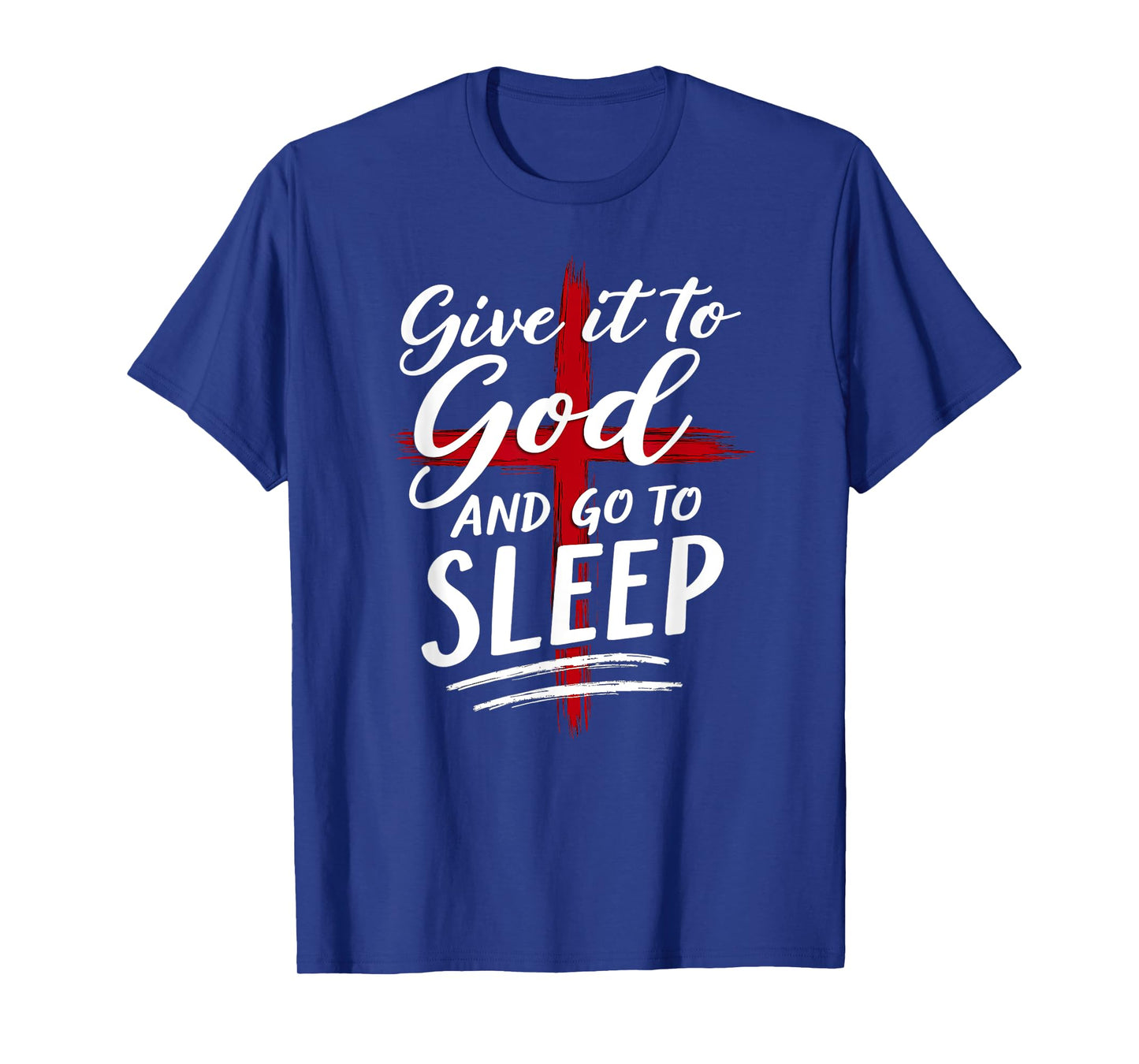 Humor Give it to God Go To Sleep Christian Nightshirt T-Shirt