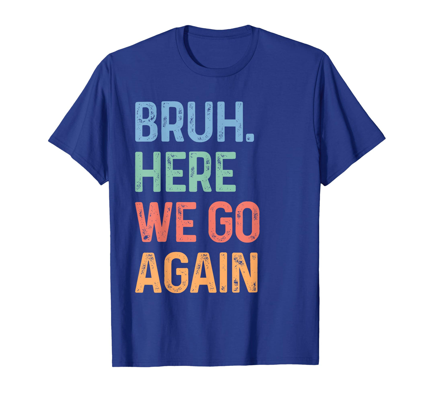 Bruh Here We Go Again Funny Back To School Gen Z Alpha Meme T-Shirt