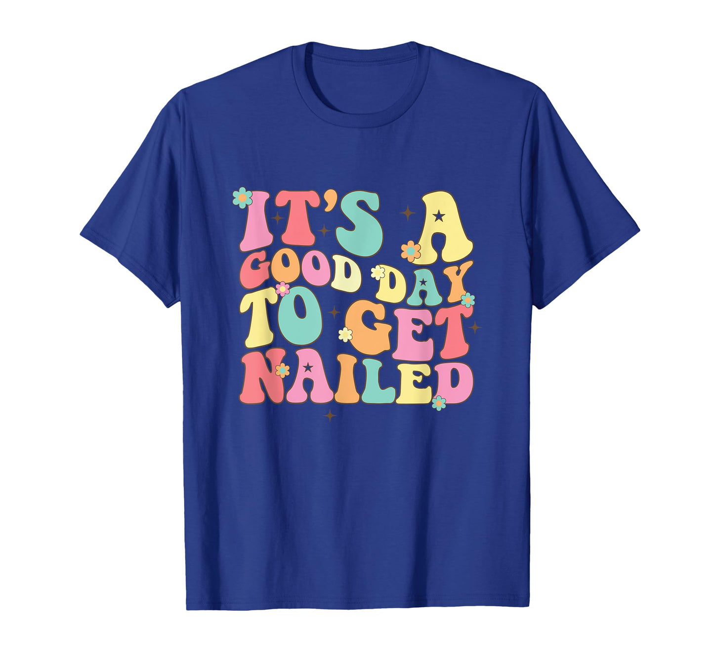 It's A Good Day To Get Nailed Manicurist Nail Tech T-Shirt