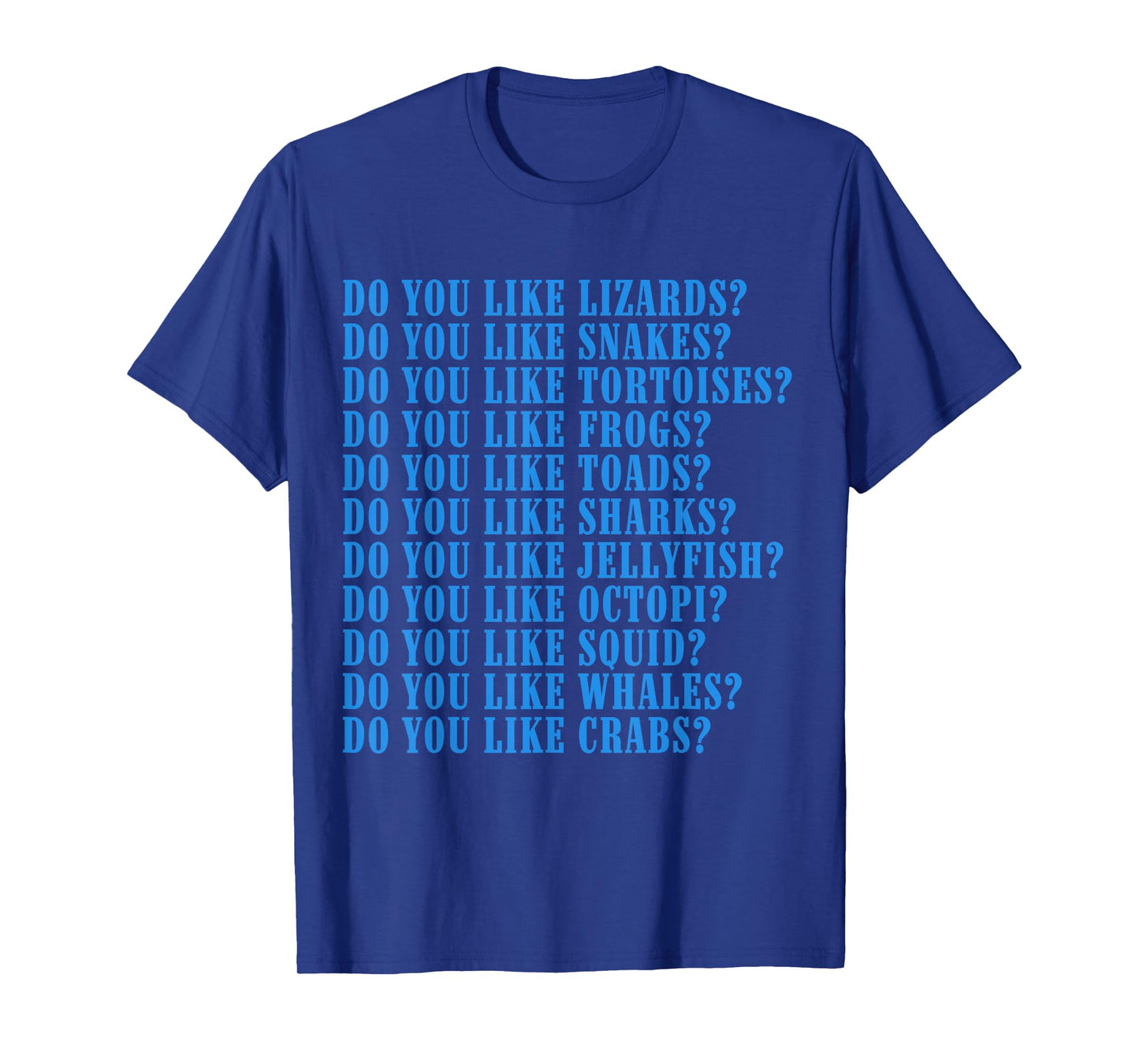 Do You Like Lizards Do You Like Snakes Do You Like Tortoises T-Shirt