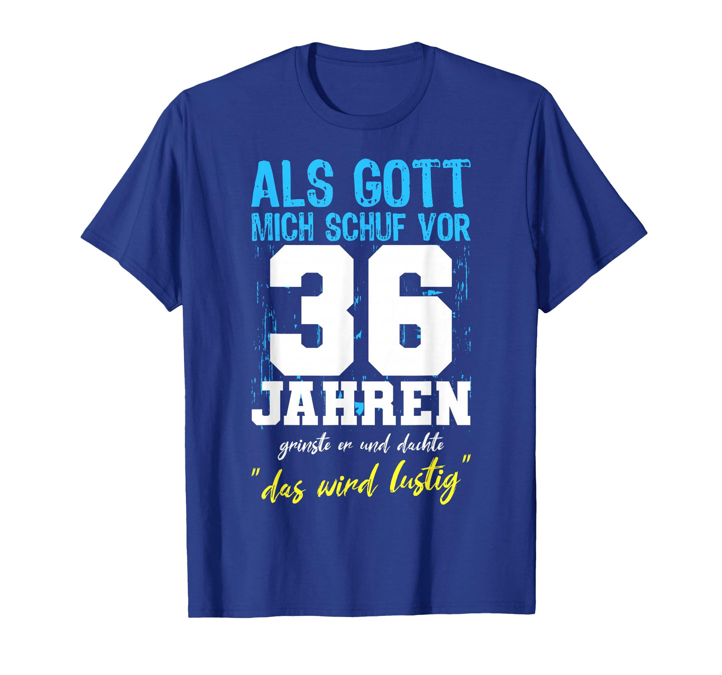 ALS Gott Mich Schuf 36 Years Men Women 36th Birthday T-Shirt
