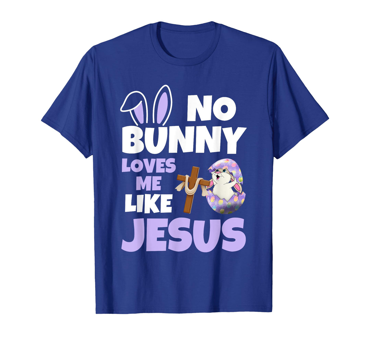 No Bunny Loves Me Like Jesus Easter Day Christian Religious T-Shirt