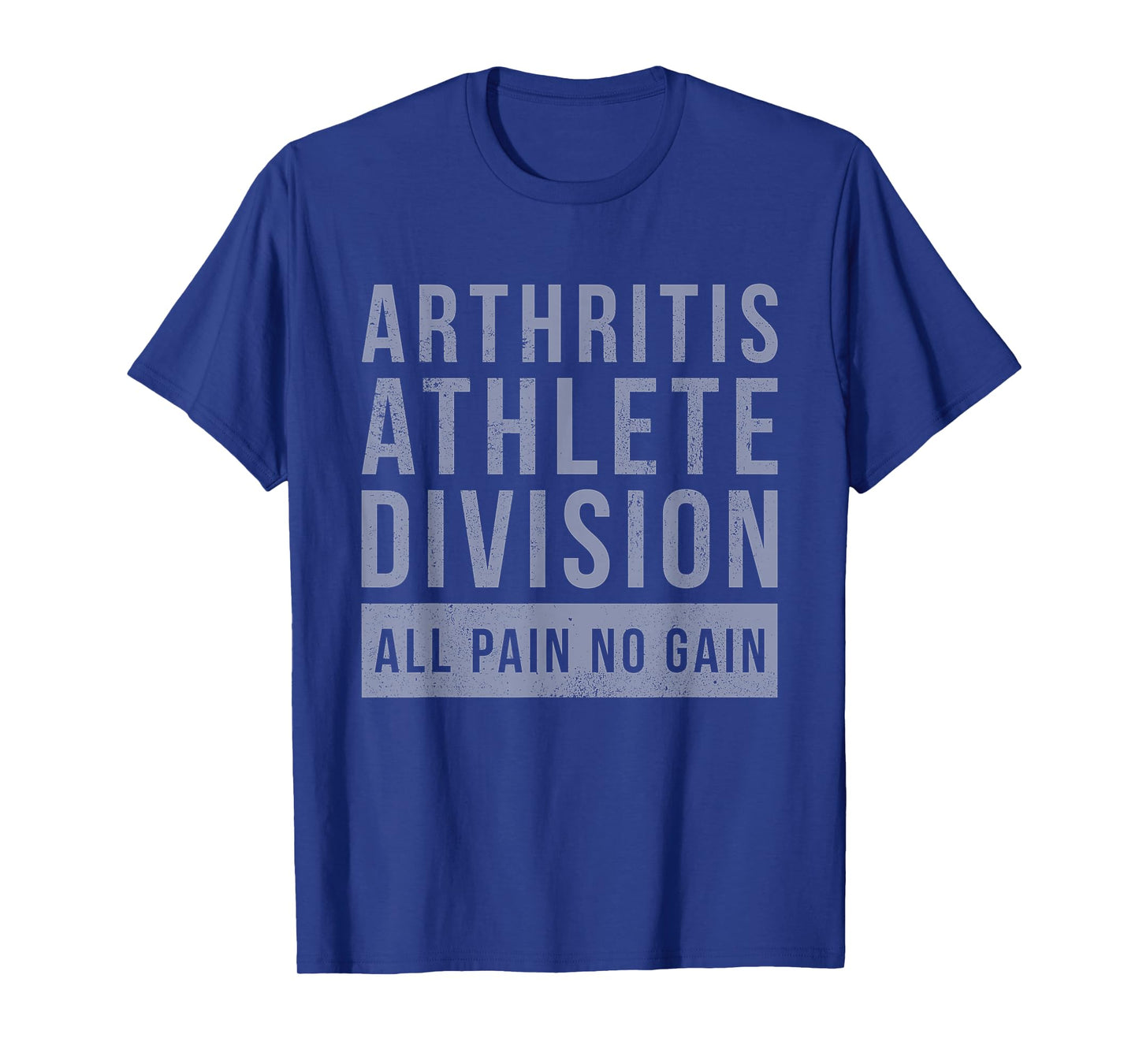 Arthritis Athlete Division All Pain No Gain Funny Quote T-Shirt