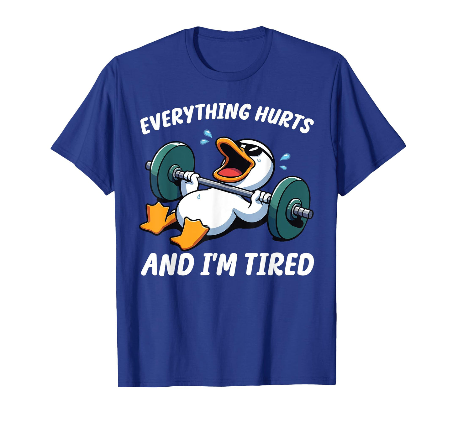 Everything Hurts And I'm Tired Funny Duck Weightlifting T-Shirt