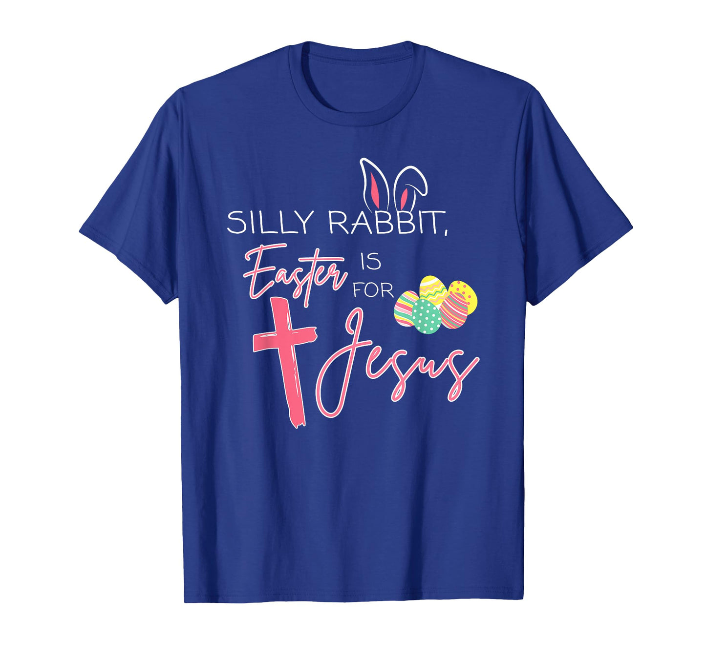 Silly Rabbit Easter Is For Jesus Cute Bunny Christian Faith T-Shirt