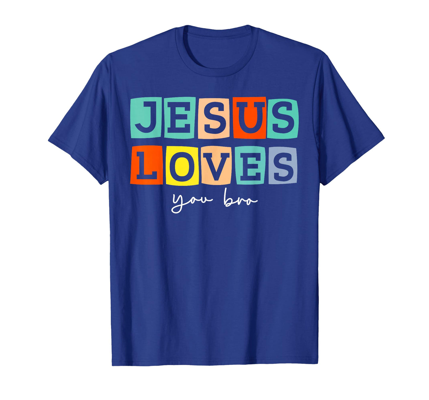 Jesus Loves You Bro Christian Cross God Faith Bible Pray T-Shirt