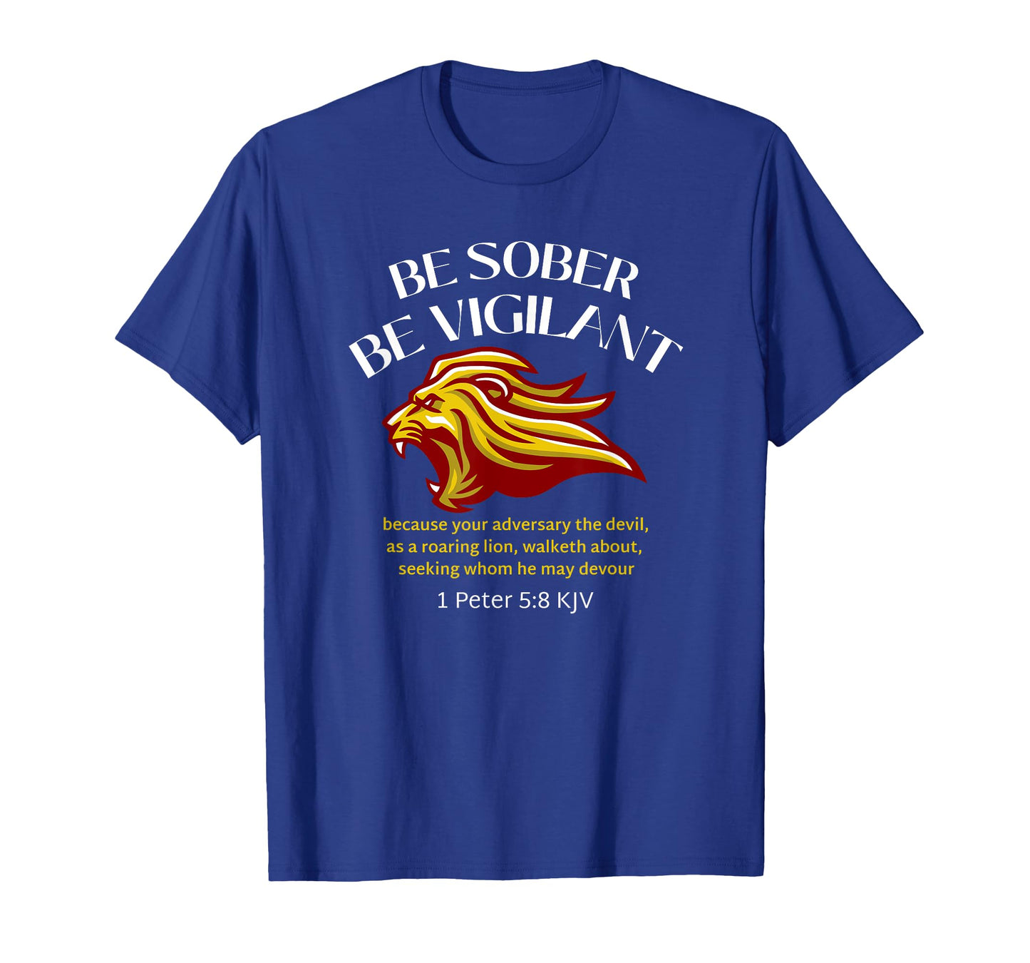 BE SOBER BE VIGILANT 1 PETER 5:8 KJV T-Shirt