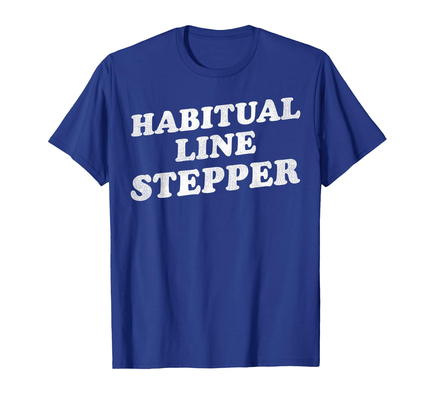 Vintage Funny Quote Habitual Line Stepper Retro T-Shirt