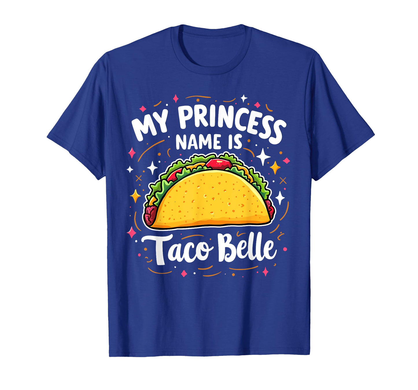 My Princess Name Is Taco Belle Funny Food Lover T-Shirt
