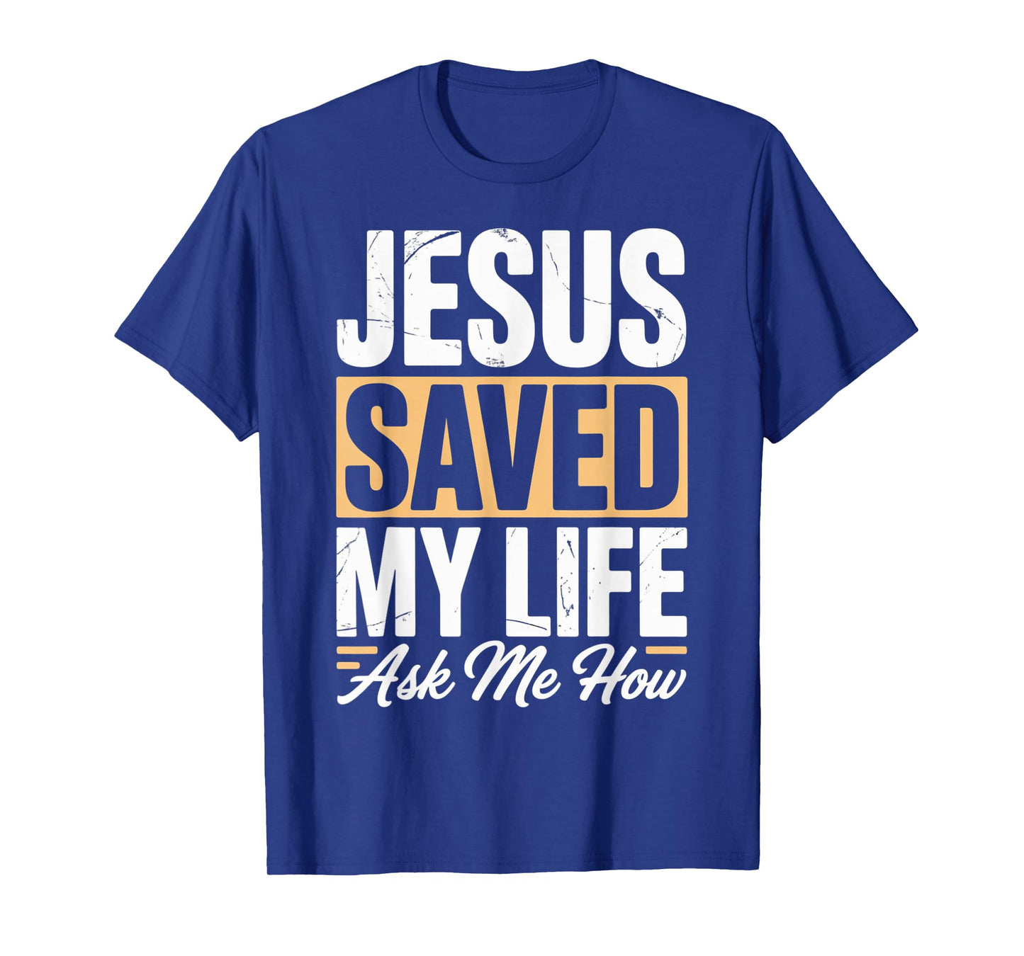 Jesus Saved My Life Ask Me How T-Shirt