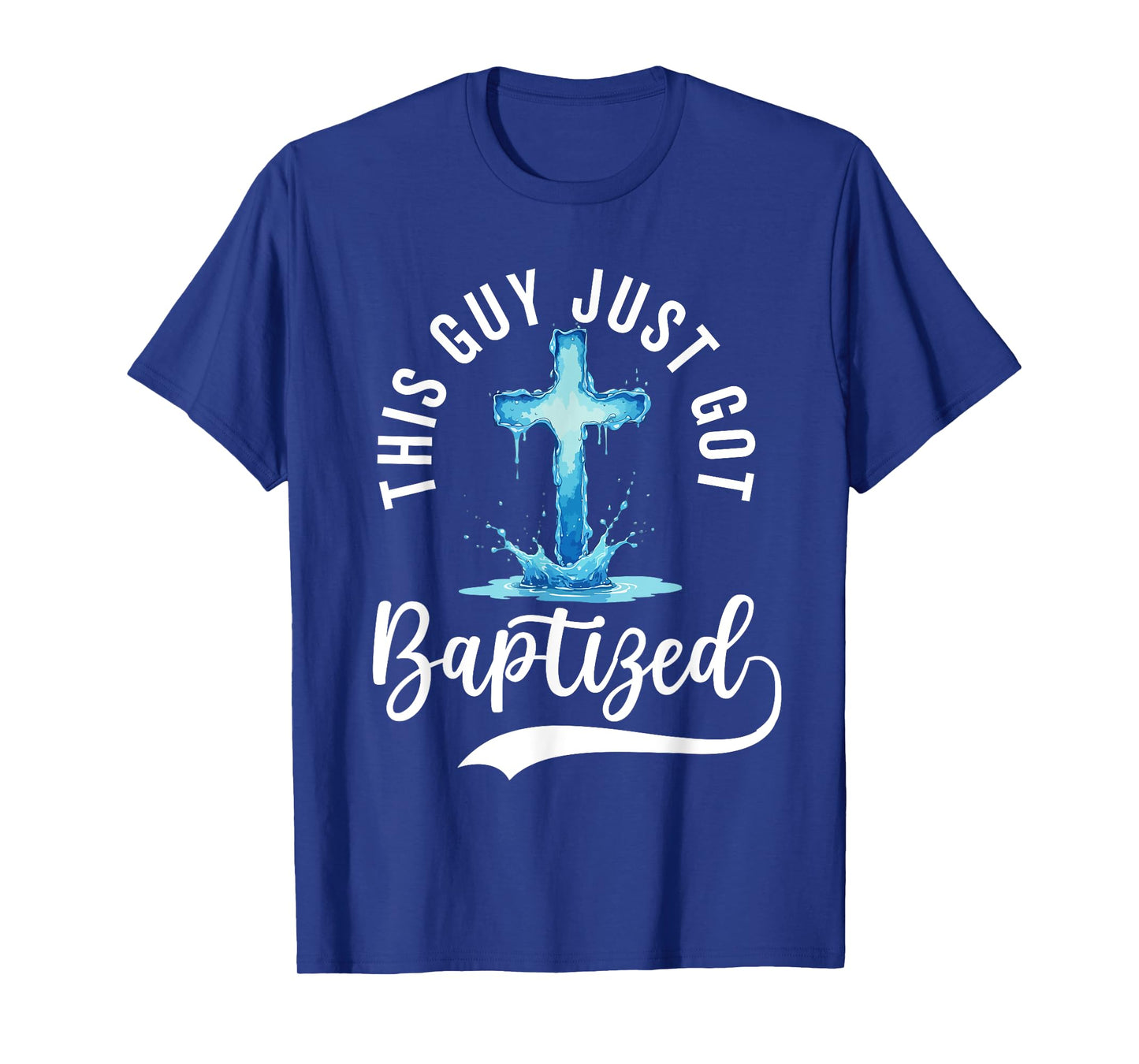 This Guy Just Got Baptized Christian Baptism Teen Boy Men T-Shirt
