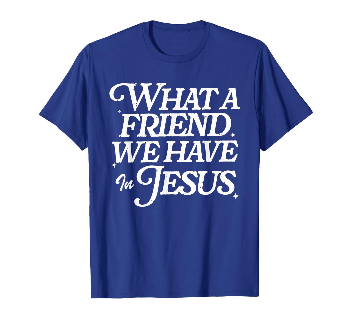 What A Friend We Have in Jesus Vintage Faith Message T-Shirt