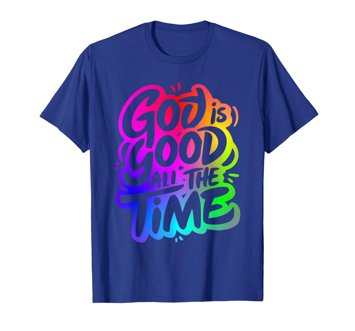 God Is Good All The Time Christian Worship T-Shirt