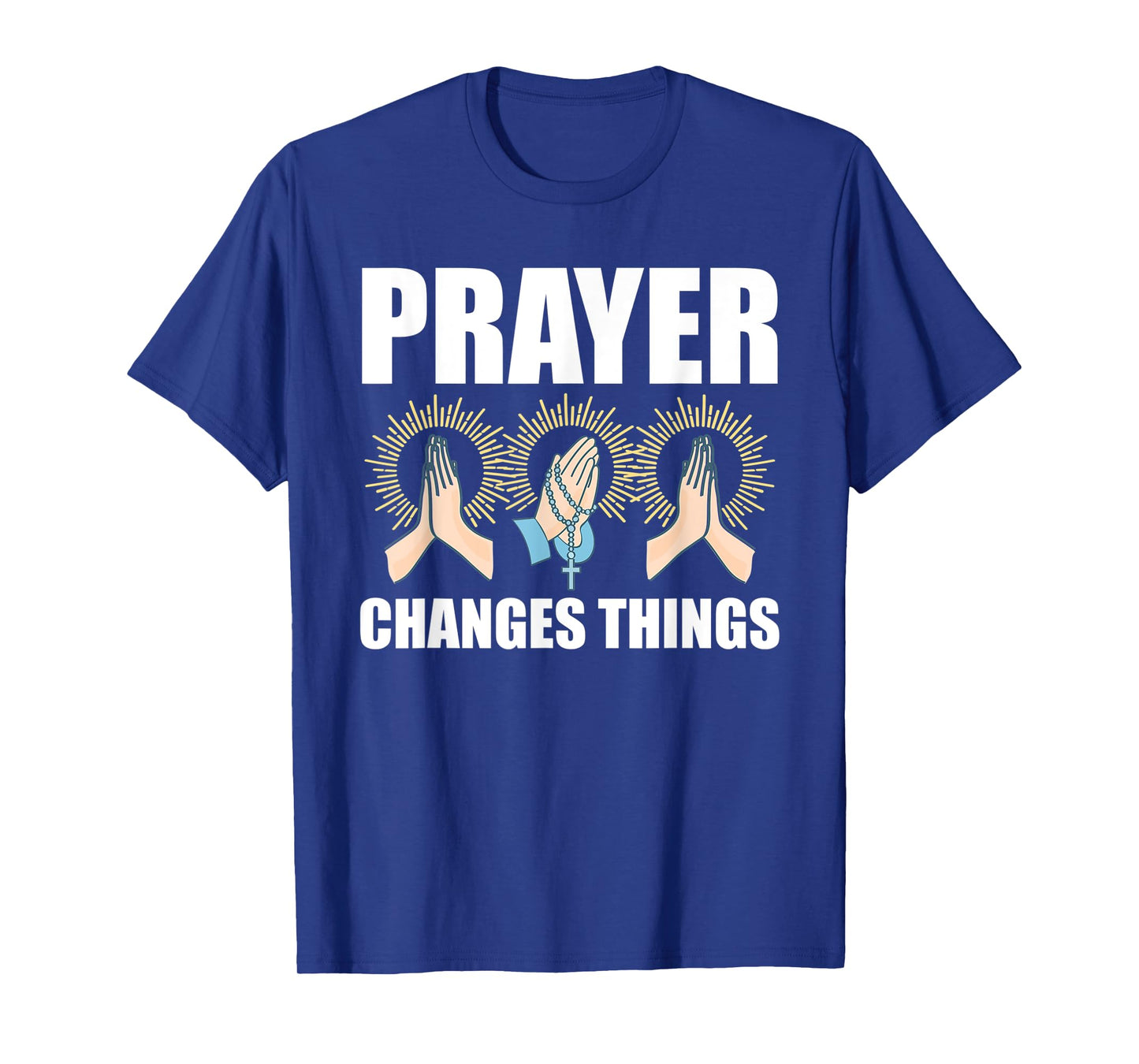 Prayer Changes Things Christian Religious Faith Praying T-Shirt