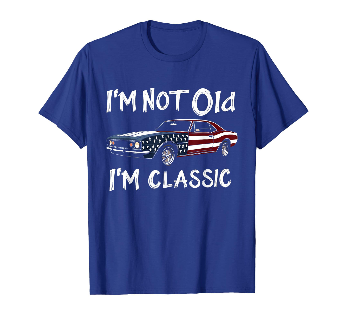I'm Not Old I'm Classic Funny Car Graphic For Mens Womens T-Shirt