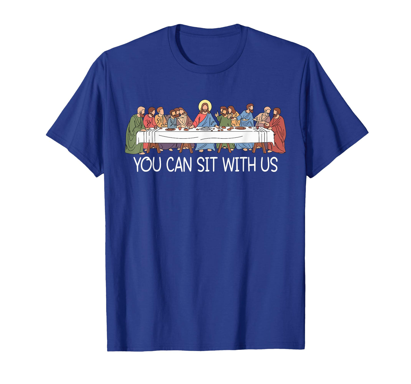 You Can Sit Funny Last Supper Jesus Faith Christian T-Shirt
