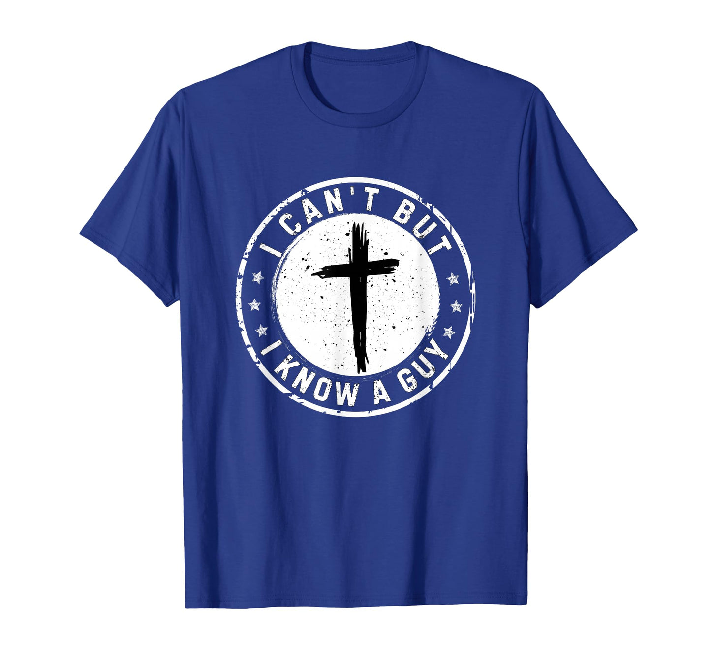 I Can't But I Know A Guy Christian Faith Believer Religious T-Shirt