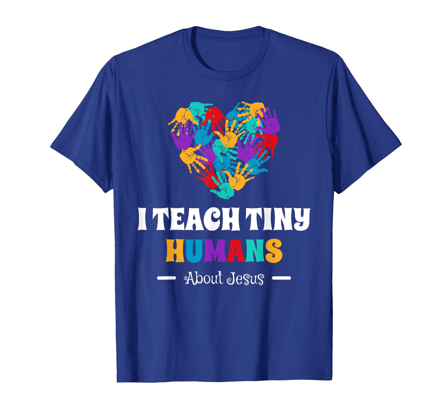 I Teach Tiny Humans About Jesus T-Shirt