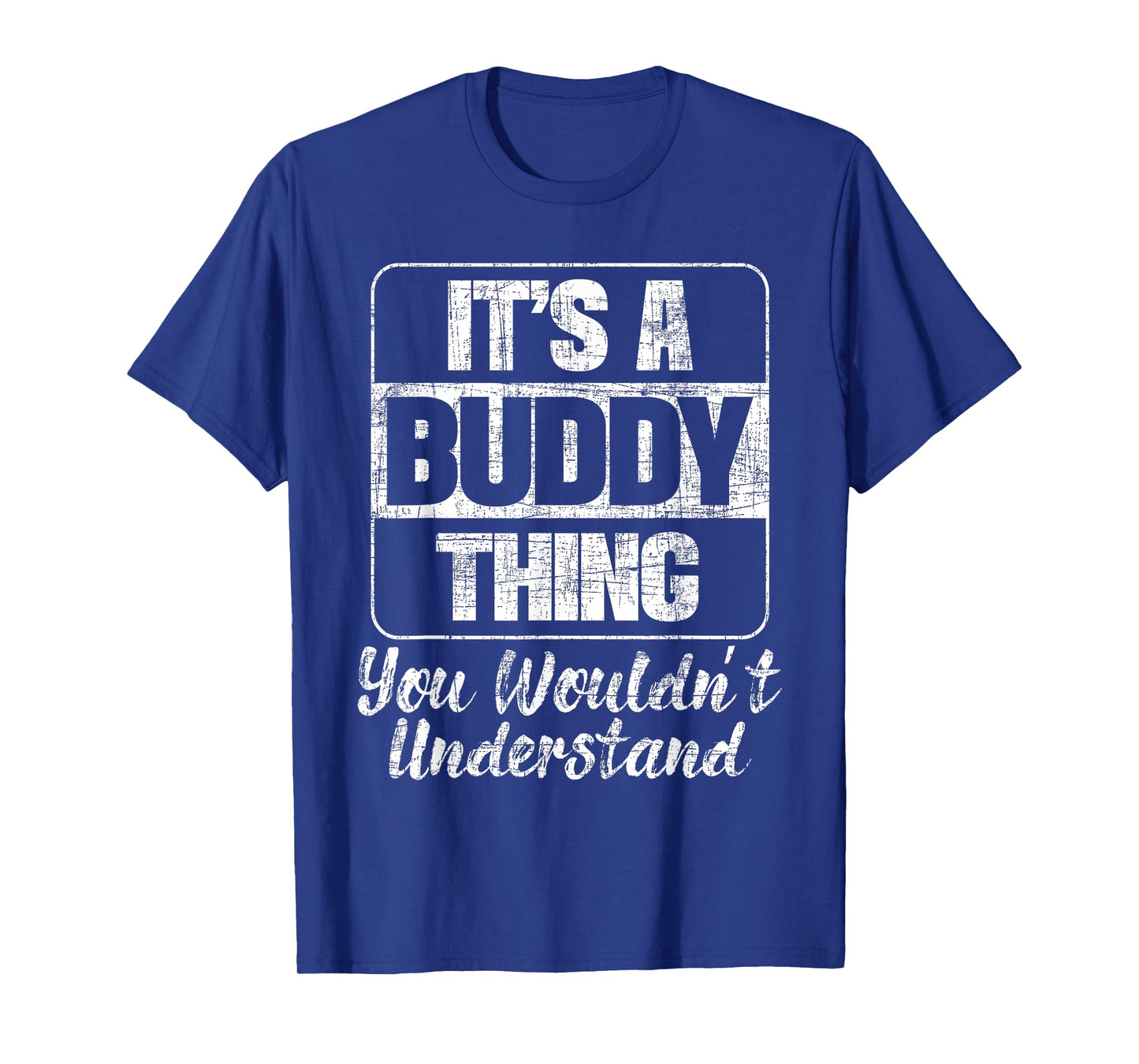 It's A Buddy Thing You Wouldn't Understand - Friend BFF T-Shirt