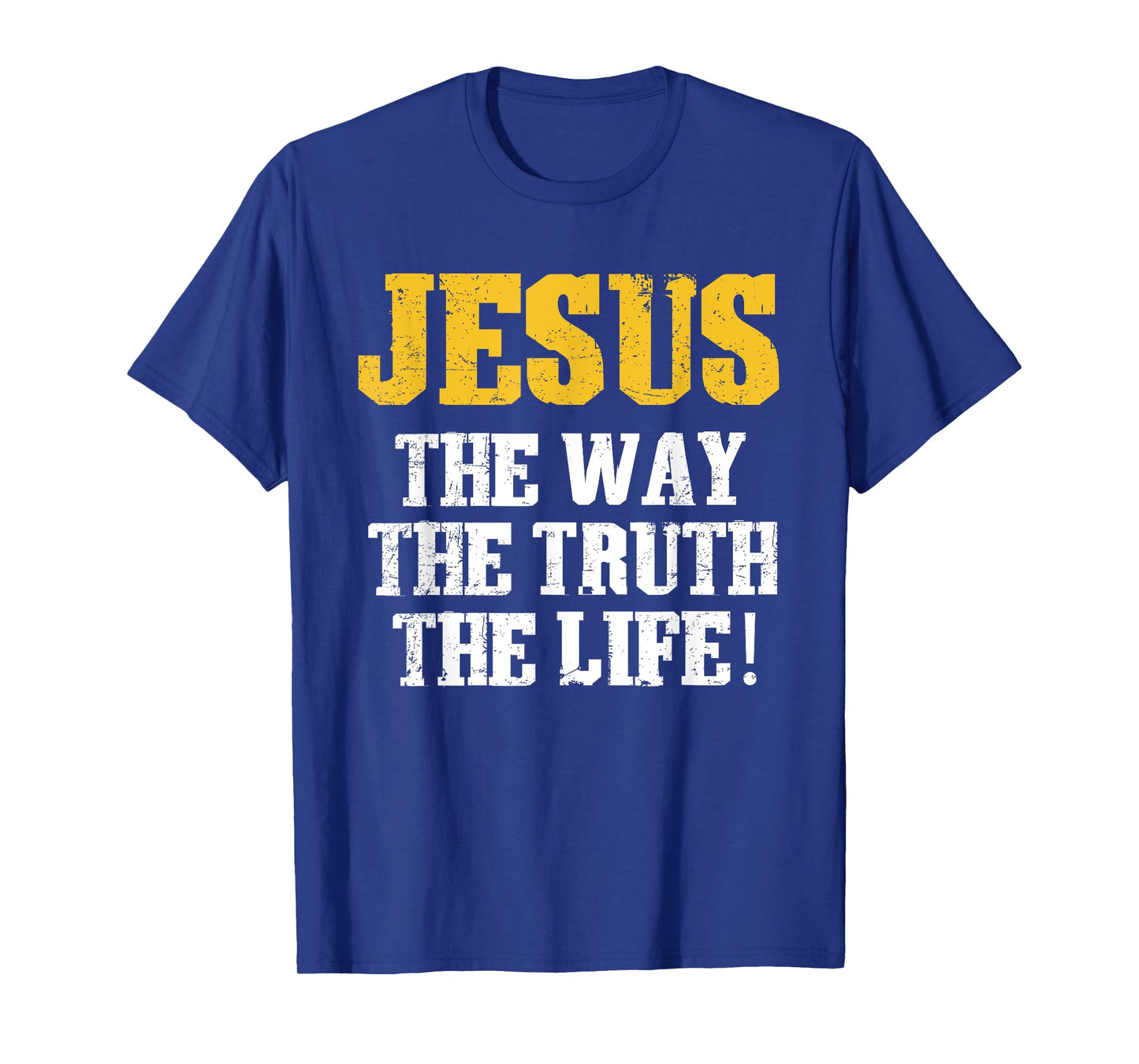 Jesus The Way Truth Life Christians Bible Faith in Christ T-Shirt