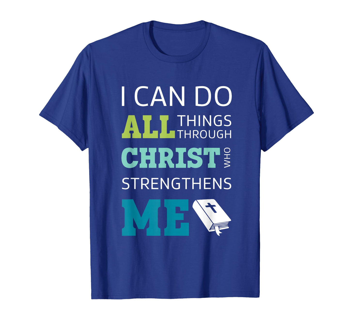 I Can Do All Things Through Christ Bible Verse Shirt T-Shirt