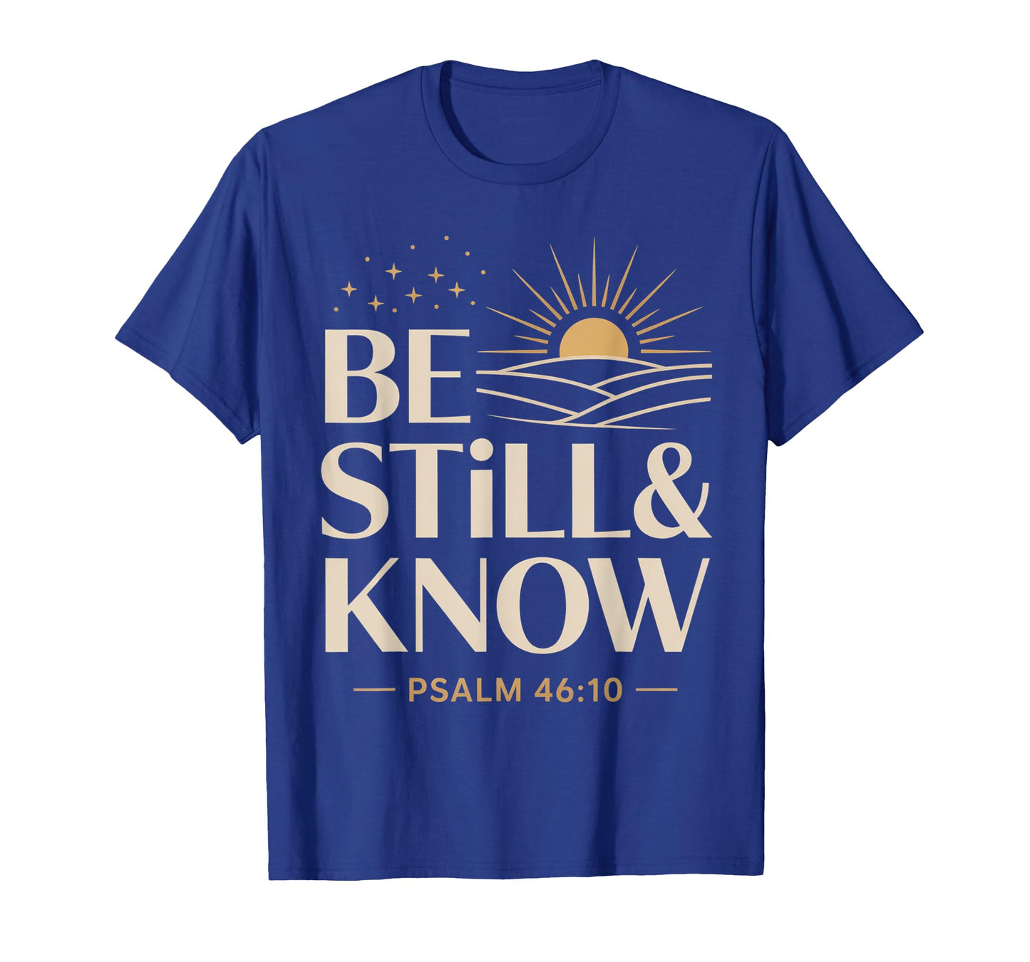 Be Still and Know Psalm 46:10 T-Shirt