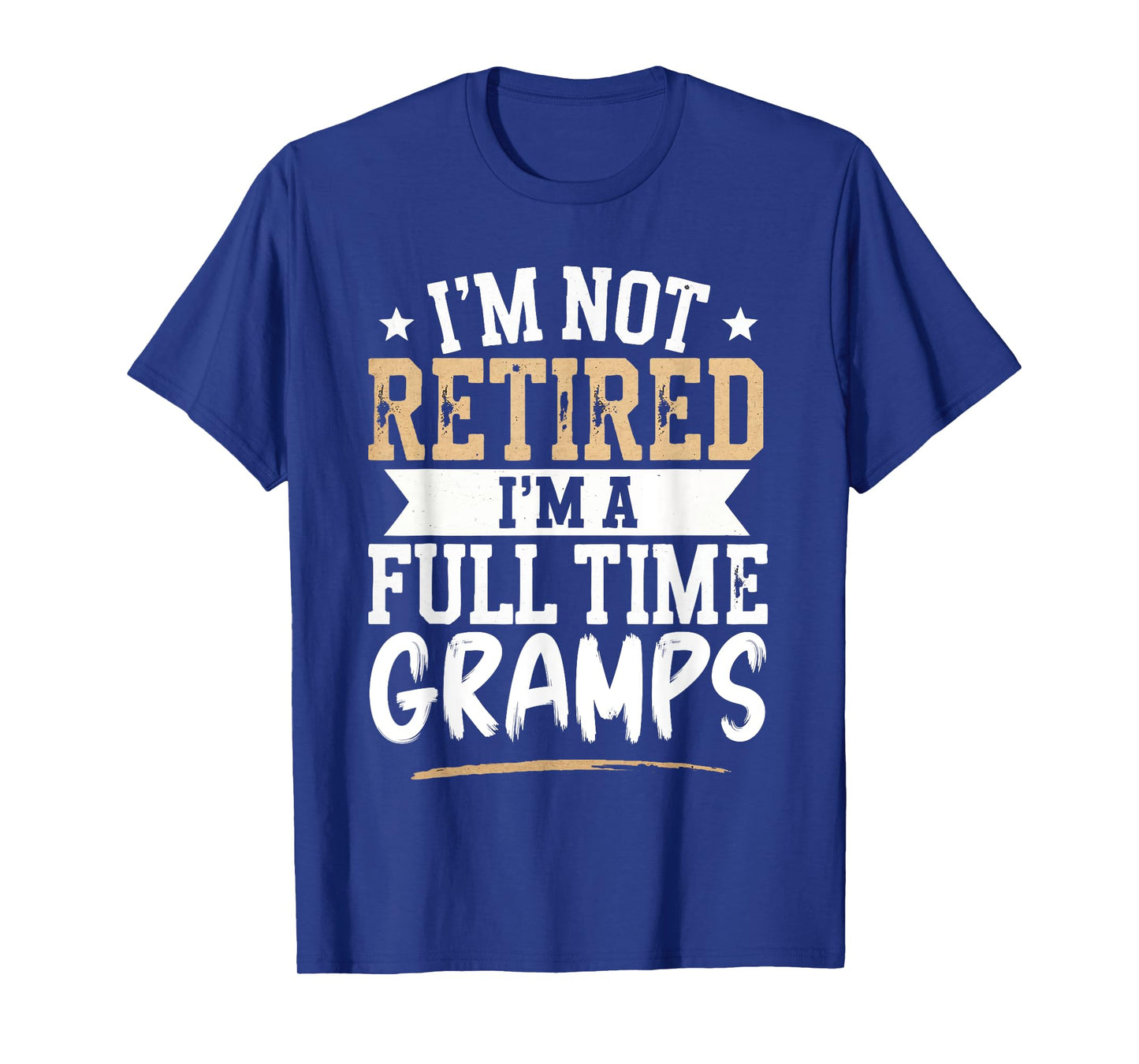 I'm Not Retired I'm a Full-Time Gramps Retirement Vintage T-Shirt