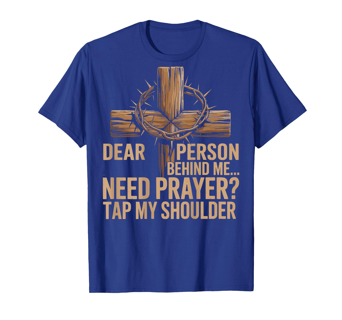 Dear Person Behind Me Need Prayer Tap My Shoulder Christian T-Shirt